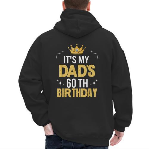 It's My Dad's 60th Birthday 60 Years Old Men's Hoodie Back Print - Father's Day Fun