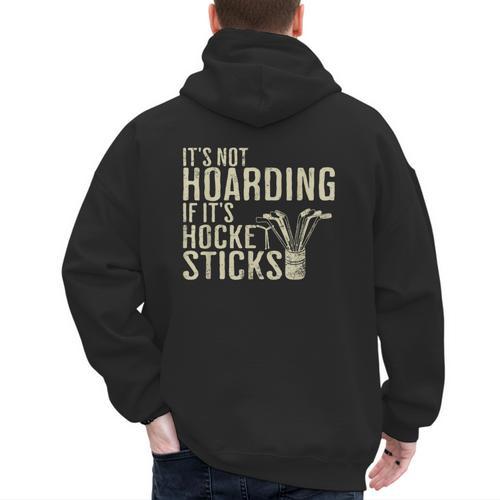 It's Not Hoarding If It's Hockey Sticks Tee Ice Hockey Dad Men's Hoodie Back Print - Father's Day Fun