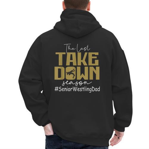 The Last Take Down Season Senior Westling Dad Men's Hoodie Back Print - Father's Day Fun