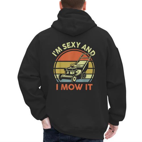 Lawn Mowing Dad Im Sexy And I Mow It Mower Garden Men's Hoodie Back Print - Father's Day Fun