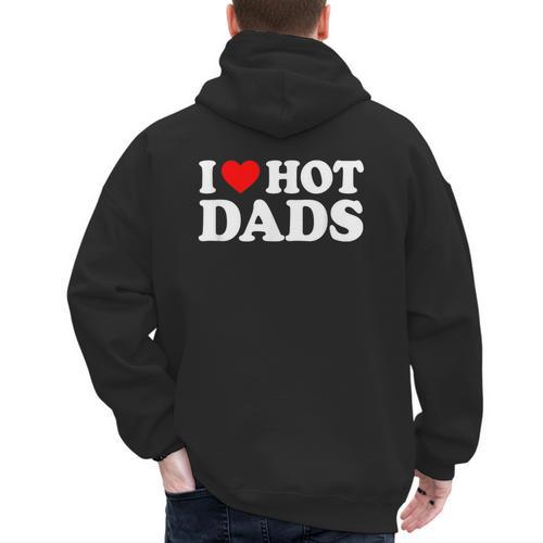 I Love I Heart Hot Dads Shirt Men's Hoodie Back Print - Father's Day Fun