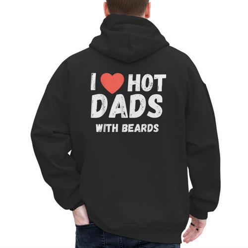 I Love Hot Dads With Beards I Heart Hot Dads Shirt Men's Hoodie Back Print - Father's Day Fun