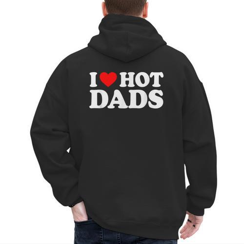 I Love Hot Dads Men's Hoodie Back Print - Father's Day Fun