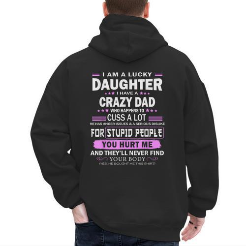 I Am A Lucky Daughter I Have A Crazy Dad Men's Hoodie Back Print - Father's Day Fun