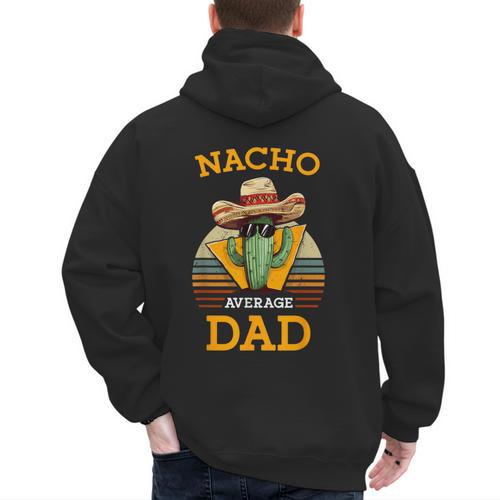 Nacho Average Dad Father Joke Vintage Cinco De Mayo Men's Hoodie Back Print - Father's Day Fun