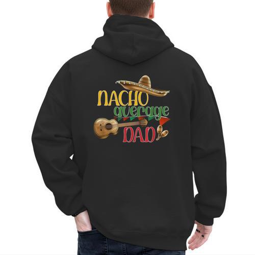 Nacho Average Dad Father's Day Cinco De Mayo Mexican Fiesta Men's Hoodie Back Print - Father's Day Fun