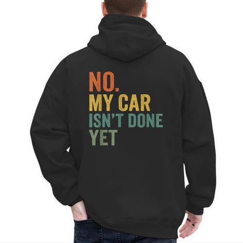 No My Car Isn't Done Yet Garage Car Mechanic Dad Men Men's Hoodie Back Print - Father's Day Fun