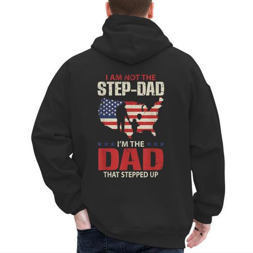 I Am Not The Step Dad I Am The Dad That Stepped Up Fathers Men's Hoodie Back Print - Father's Day Fun