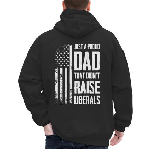 Proud Dad That Didn't Raise Liberals American Flag -ON BACK Women Men Men's Hoodie Back Print - Father's Day Fun