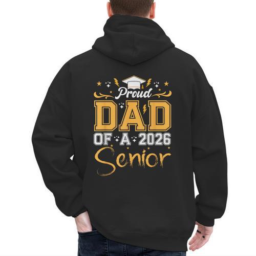 Proud Dad Of A Senior 2026 Class Of 2026 Graduate Men's Hoodie Back Print - Father's Day Fun