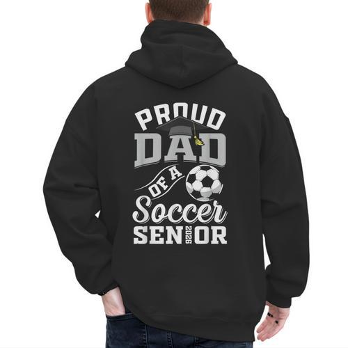 Proud Dad Of a Soccer Senior Class Of 2026 Graduation Men's Hoodie Back Print - Father's Day Fun