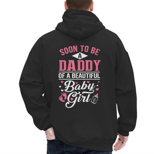 Soon To Be A Daddy Of A Beautiful Baby Girl New Dad T-Shirt Men's Hoodie Back Print - Father's Day Fun