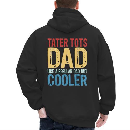 Tater Tots Dad Like a Regular Dad But Cooler Men's Hoodie Back Print - Father's Day Fun