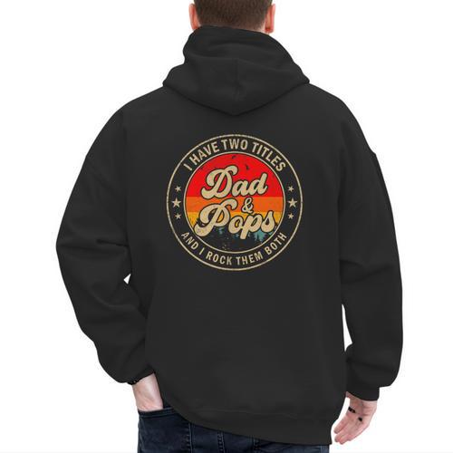 I Have Two Titles Dad & Pops I Rock Them Both For Grandpa Men's Hoodie Back Print - Father's Day Fun