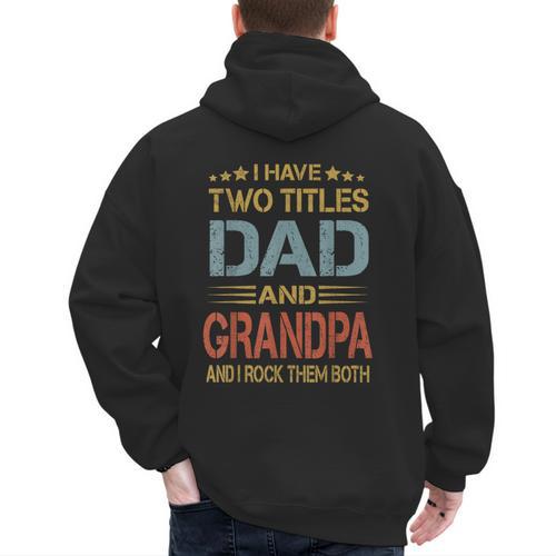I Have Two Titles Dad And Grandpa Father's Day Grandpa Men's Hoodie Back Print - Father's Day Fun