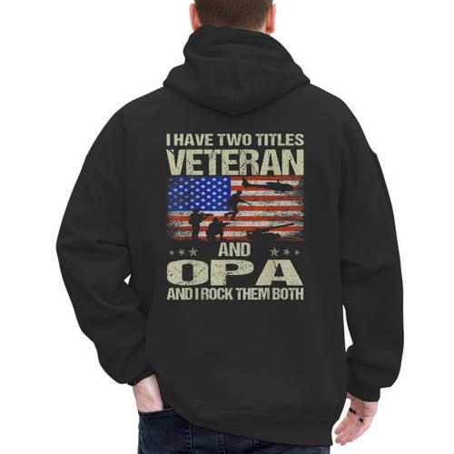 I Have Two Titles Veteran And Opa Dad Papa Grandpa Men's Hoodie Back Print - Father's Day Fun