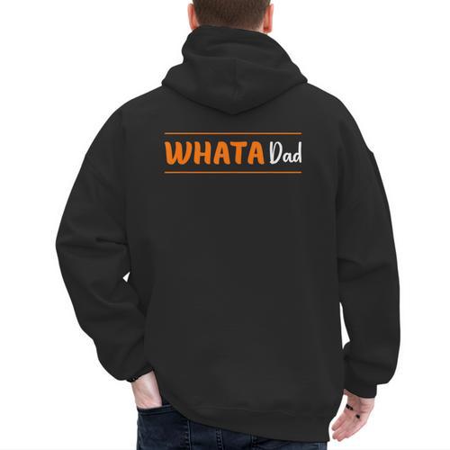 Whata Dad Men's Hoodie Back Print - Father's Day Fun