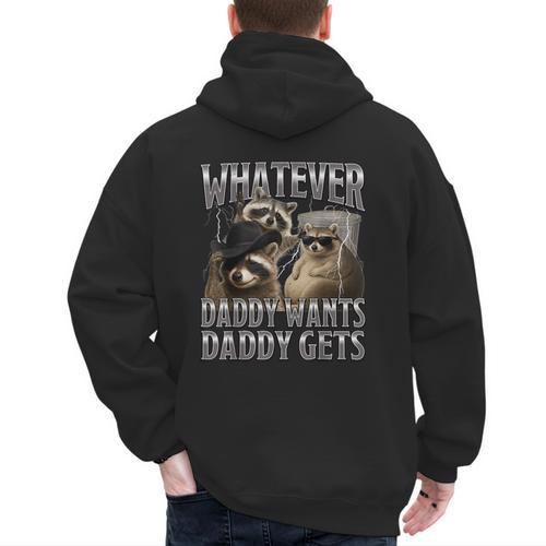 Whatever Daddy Wants Daddy Gets Raccoon Alpha Meme Men's Hoodie Back Print - Father's Day Fun