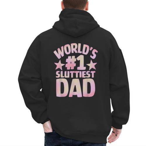World's 1 Sluttiest Dad Apparel Men's Hoodie Back Print - Father's Day Fun