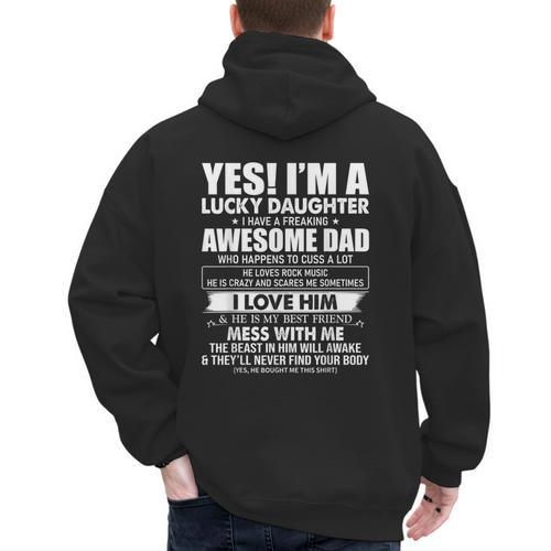 Yes I'm a Lucky Daughter I Have a Freaking Awesome Dad Men's Hoodie Back Print - Father's Day Fun