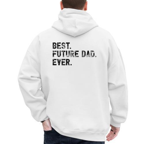 Best Future Dad Ever Gifts For Future Dad Men's Hoodie Back Print - Father's Day Fun