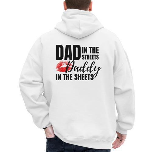 Dad In The Streets Daddy In The Sheets Men's Hoodie Back Print - Father's Day Fun