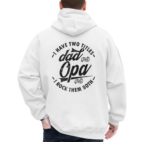 Fathers Day Saying For I Have Two Titles Dad And Opa Men's Hoodie Back Print - Father's Day Fun