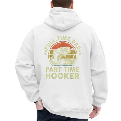 Fishing Dad Part Time Hooker Bass Fish Father Day Men's Hoodie Back Print - Father's Day Fun