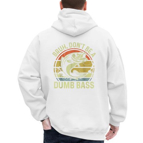 Fishing Father Day Tee Bruh Don't Be a Dumb Bass Dad Men's Hoodie Back Print - Father's Day Fun