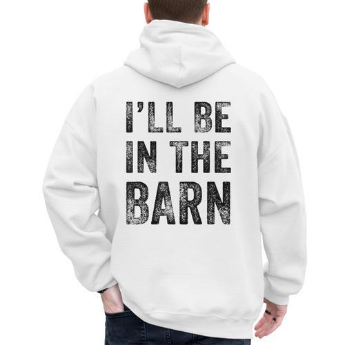 I'Ll Be In The Barn Dad Joke Grandpa Handyman Vintage Men's Hoodie Back Print - Father's Day Fun