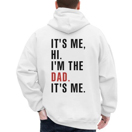 Its Me Hi Im The Dad Its Me Fathers Day Wife Daughter Men's Hoodie Back Print - Father's Day Fun