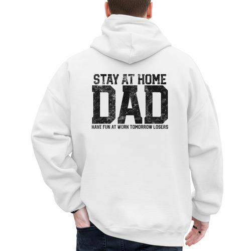 Stay At Home Dad Humor Quote Fathers Quote Men's Hoodie Back Print - Father's Day Fun
