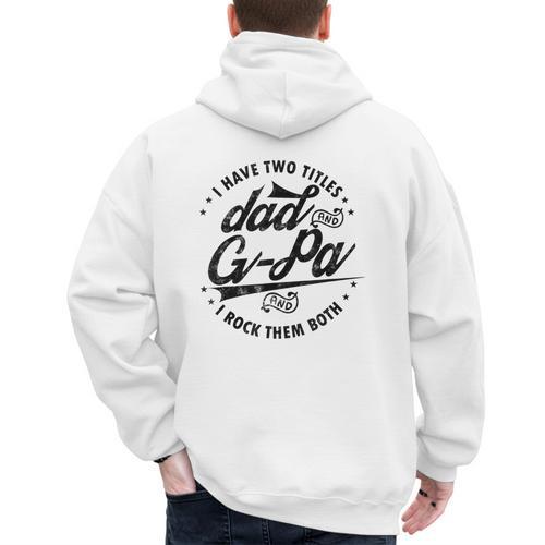 I Have Two Titles Dad And G-Pa For Grandpa G-Pa Men's Hoodie Back Print - Father's Day Fun