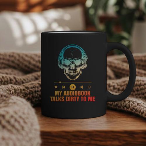 Audiobook Reader Smut Book My Audiobooks Talks Dirty To Me Graphic Print Coffee Mug - Bookorys AU