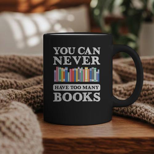 You Can Never Have Too Many Books Reading Lover Outfit Graphic Print Coffee Mug - Bookorys AU