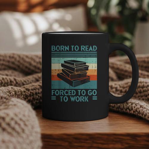 Born To Read Go Work Book Reading Librarian Men Women Graphic Print Coffee Mug - Bookorys