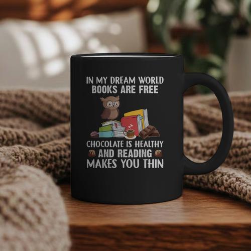 In My Dream World Books Are Free Chocolate Is Healthy Book Graphic Print Coffee Mug - Bookorys