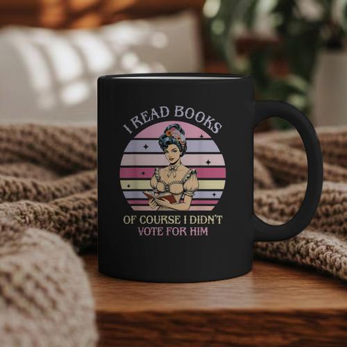 I Read Books Of Course I Didn't Vote For Him Vintage Quote Graphic Print Coffee Mug - Bookorys CA