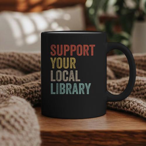 Support Your Local Library Books Bookaholic Teacher Bookworm Graphic Print Coffee Mug - Bookorys CA