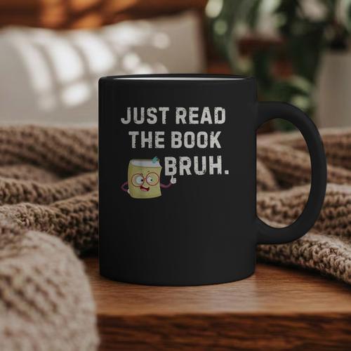 Teacher Quote Just Read The Book Bruh For Men Women Girls Kids Graphic Print Coffee Mug - Bookorys