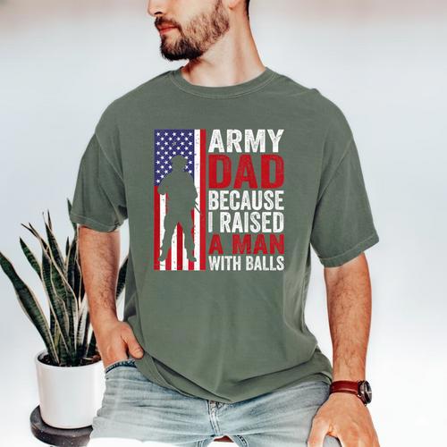 Army Dad Because I Raised A Man With Balls Men's Comfort Colors T-Shirt - Father's Day Fun