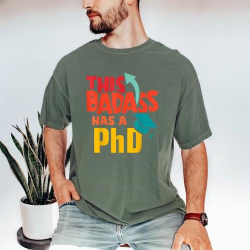 This Badass Has a PhD Doctor Graduation Men's Comfort Colors T-Shirt - Best Gift Smart