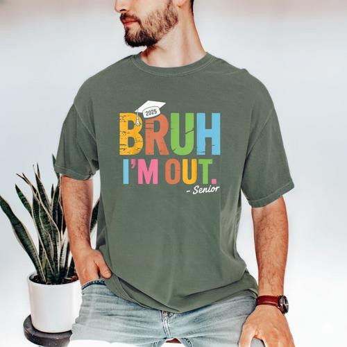 Bruh I'm Out Senior Graduation Men's Comfort Colors T-Shirt - Best Gift Smart