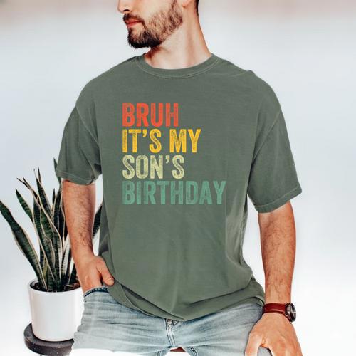 Bruh It's My Son's Birthday Birthday Father Dad Men's Comfort Colors T-Shirt - Father's Day Fun