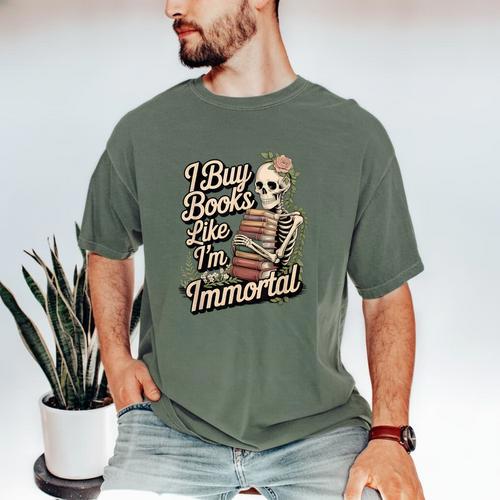 I Buy Books Like I'm Immortal Reader Meme Graphic Men's Comfort Colors T-Shirt - Bookorys