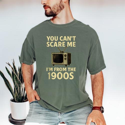You Can't Scare Me I'm From The 1900s Television Retro Men's Comfort Colors T-Shirt - Figerry