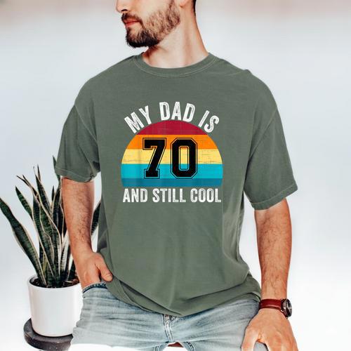 My Dad Is 70 And Still Cool 70th Retro Birthday Dad Daddy Men's Comfort Colors T-Shirt - Father's Day Fun