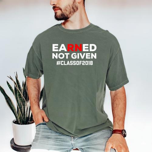 Earned Not Given Registered Nurse Graduation RN Shirt 2018 Men's Comfort Colors T-Shirt - Best Gift Smart