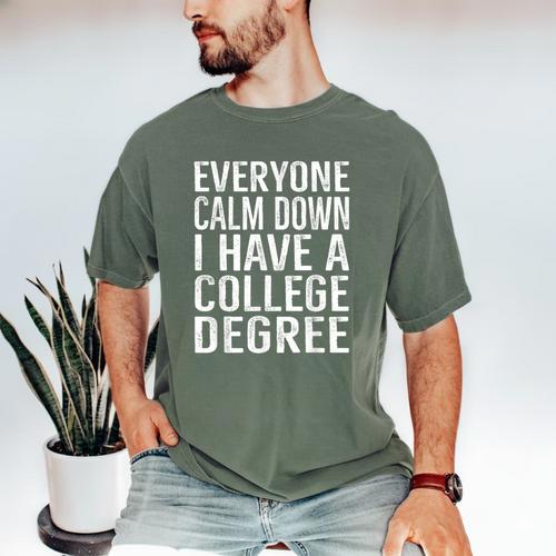 Everyone Calm Down College Degree Graduation T-Shirt Men's Comfort Colors T-Shirt - Best Gift Smart