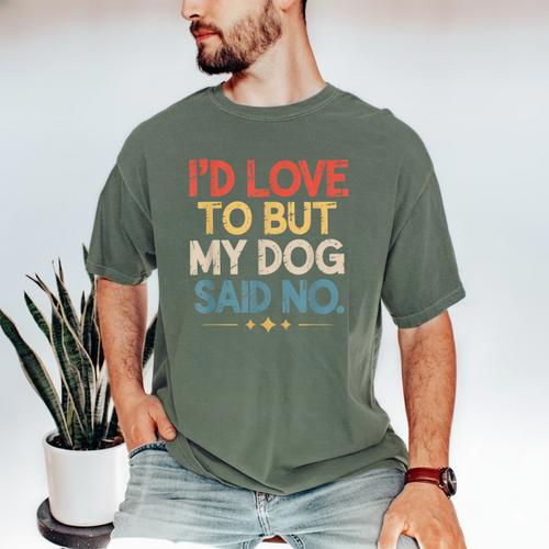 I'd Love To But My Dog Said No Introvert Graphic Men's Comfort Colors T-Shirt - Raresse